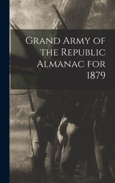 Grand Army Of The Republic Almanac For 1879