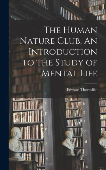 The Human Nature Club, An Introduction To The Study Of Mental Life