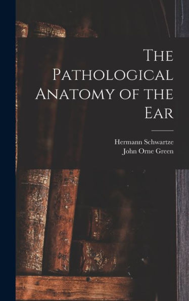 The Pathological Anatomy Of The Ear