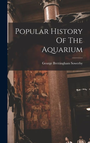 Popular History Of The Aquarium
