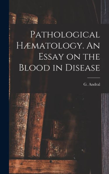 Pathological H?Atology. An Essay On The Blood In Disease