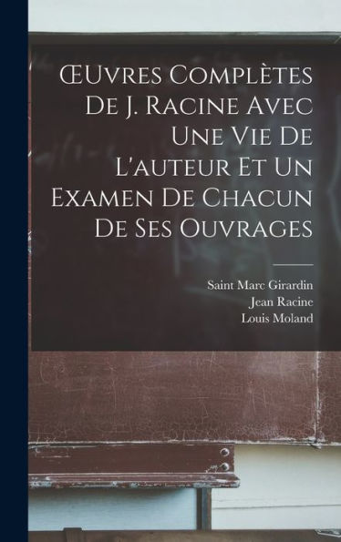 Oeuvres Compl?Es De J. Racine Avec Une Vie De L'Auteur Et Un Examen De Chacun De Ses Ouvrages (French Edition)