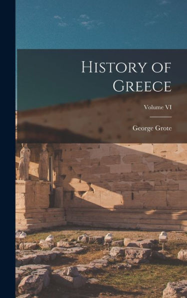 History Of Greece; Volume Vi