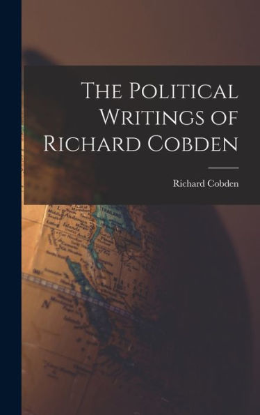 The Political Writings Of Richard Cobden