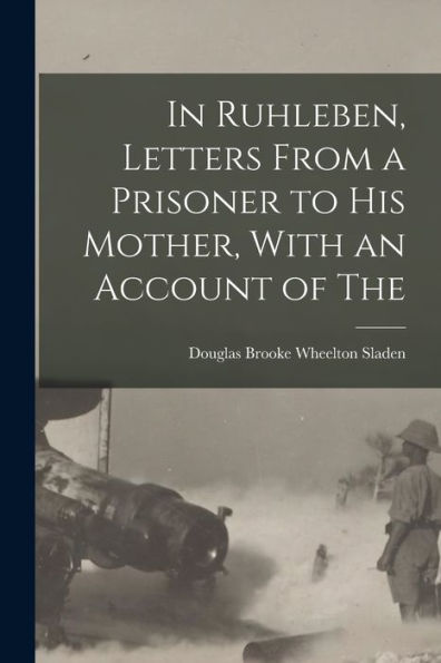 In Ruhleben, Letters From A Prisoner To His Mother, With An Account Of The