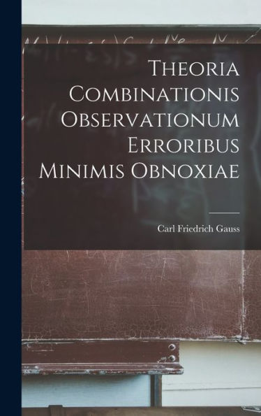 Theoria Combinationis Observationum Erroribus Minimis Obnoxiae (Latin Edition)