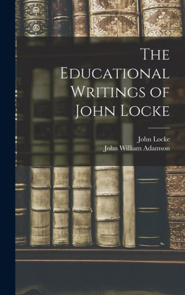 The Educational Writings Of John Locke