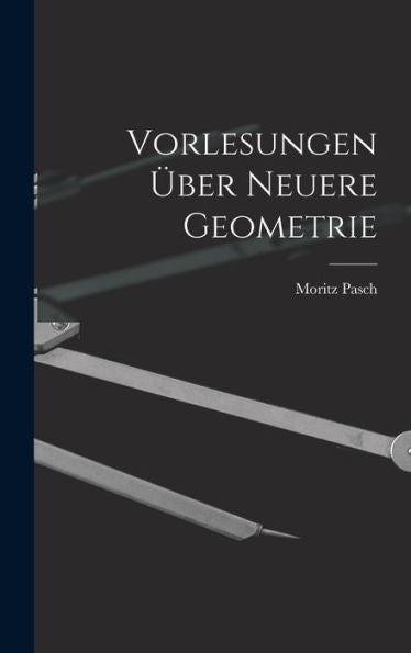 Vorlesungen Über Neuere Geometrie (German Edition)