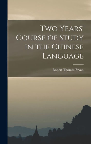 Two Years' Course Of Study In The Chinese Language