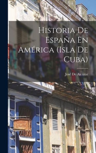 Historia De España En América (Isla De Cuba) (Spanish Edition)