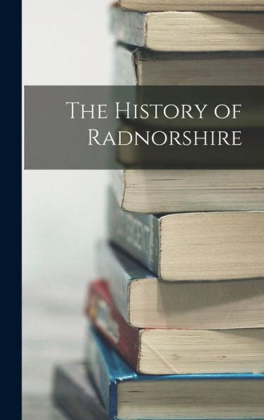 The History Of Radnorshire