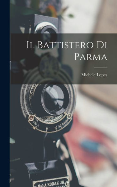 Il Battistero Di Parma (Italian Edition)
