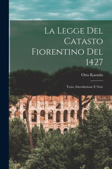 La Legge Del Catasto Fiorentino Del 1427: Testo, Introduzione E Note (Italian Edition)