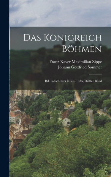 Das Königreich Böhmen: Bd. Bidschower Kreis. 1835, Dritter Band (German Edition)