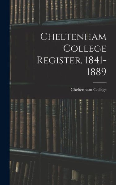 Cheltenham College Register, 1841-1889