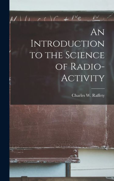 An Introduction To The Science Of Radio-Activity