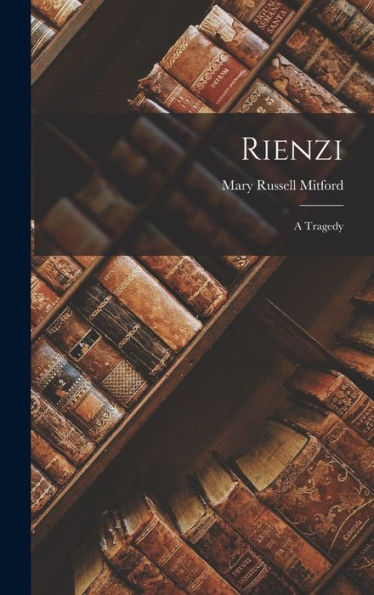 Rienzi: A Tragedy
