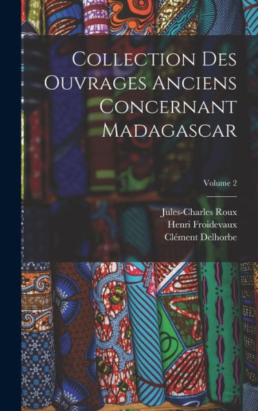 Collection Des Ouvrages Anciens Concernant Madagascar; Volume 2 (French Edition)