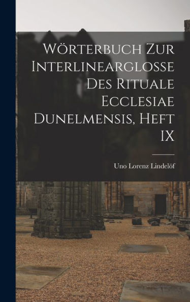 Wörterbuch Zur Interlinearglosse Des Rituale Ecclesiae Dunelmensis, Heft Ix (German Edition)