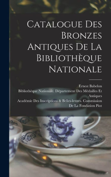 Catalogue Des Bronzes Antiques De La Biblioth?Ue Nationale (French Edition)