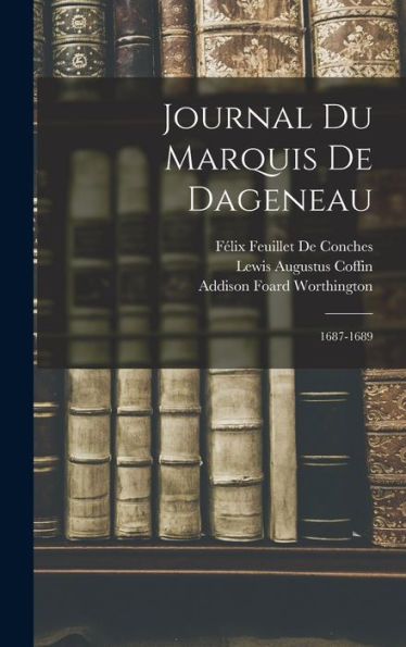Journal Du Marquis De Dageneau: 1687-1689 (French Edition)