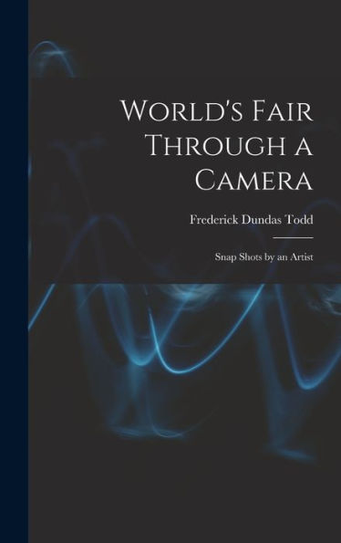 World's Fair Through A Camera: Snap Shots By An Artist