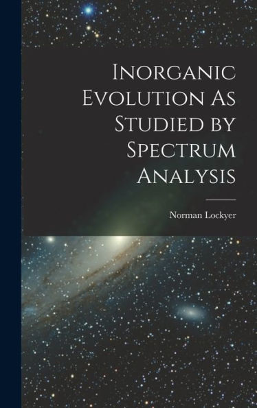 Inorganic Evolution As Studied By Spectrum Analysis