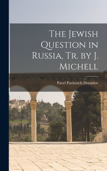 The Jewish Question In Russia, Tr. By J. Michell