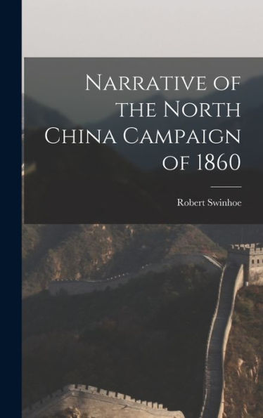 Narrative Of The North China Campaign Of 1860