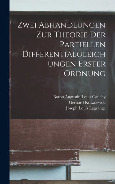 Zwei Abhandlungen Zur Theorie Der Partiellen Differentialgleichungen Erster Ordnung (German Edition)