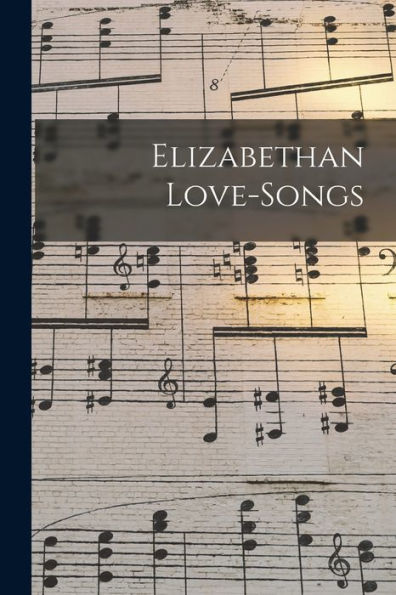 Elizabethan Love-Songs