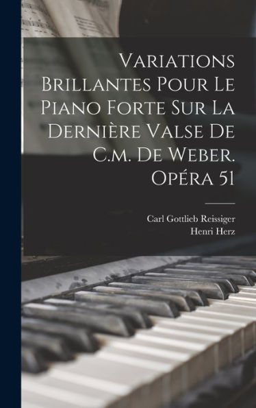 Variations Brillantes Pour Le Piano Forte Sur La Dernière Valse De C.M. De Weber. Opéra 51 (French Edition)