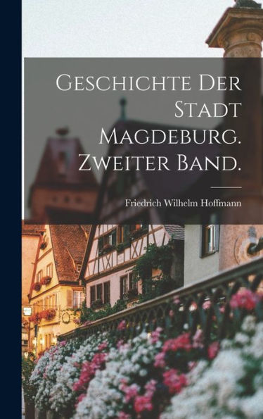 Geschichte Der Stadt Magdeburg. Zweiter Band. (German Edition)
