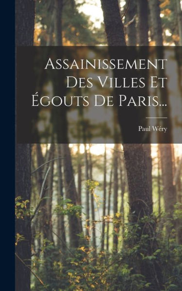Assainissement Des Villes Et ?Outs De Paris... (French Edition)