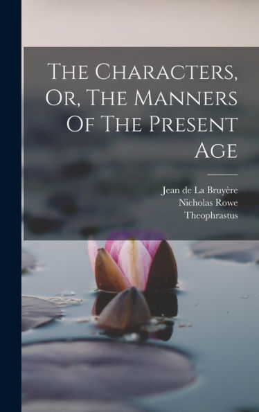 The Characters, Or, The Manners Of The Present Age