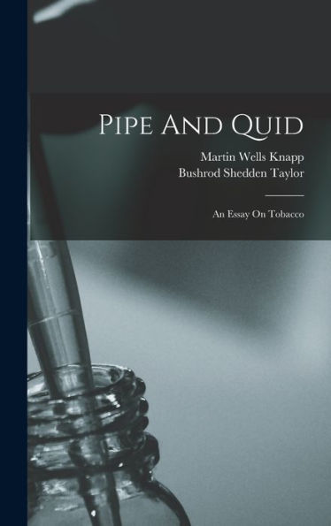 Pipe And Quid: An Essay On Tobacco