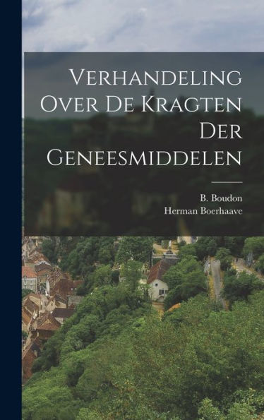 Verhandeling Over De Kragten Der Geneesmiddelen (Dutch Edition)