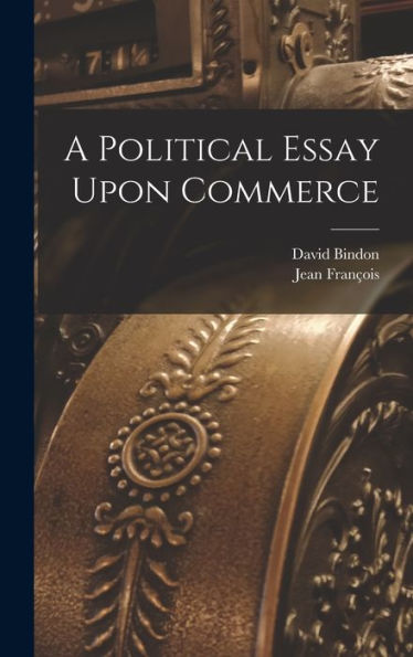 A Political Essay Upon Commerce