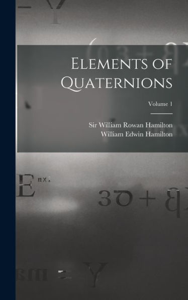 Elements Of Quaternions; Volume 1