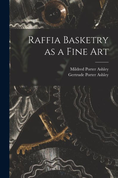 Raffia Basketry As A Fine Art