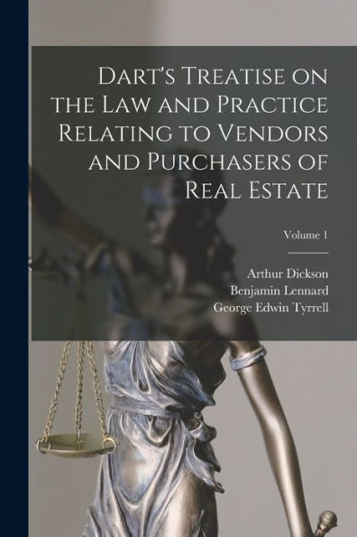 Dart's Treatise On The Law And Practice Relating To Vendors And Purchasers Of Real Estate; Volume 1