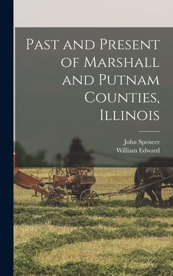 Past And Present Of Marshall And Putnam Counties, Illinois
