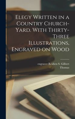 Elegy Written In A Country Church-Yard. With Thirty-Three Illustrations, Engraved On Wood