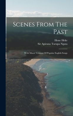 Scenes From The Past: With Maori Versions Of Popular English Songs