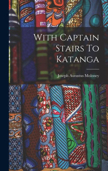 With Captain Stairs To Katanga