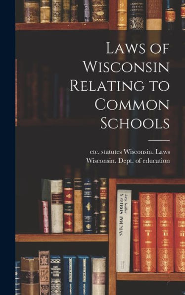 Laws Of Wisconsin Relating To Common Schools