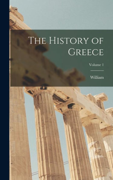 The History Of Greece; Volume 1