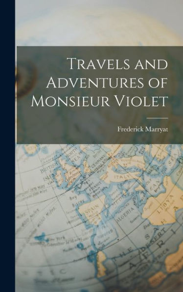 Travels And Adventures Of Monsieur Violet