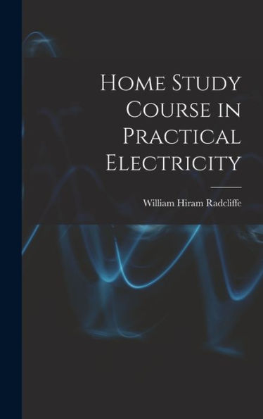 Home Study Course In Practical Electricity
