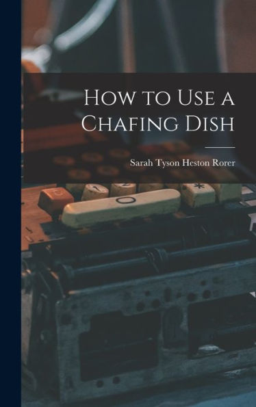 How To Use A Chafing Dish